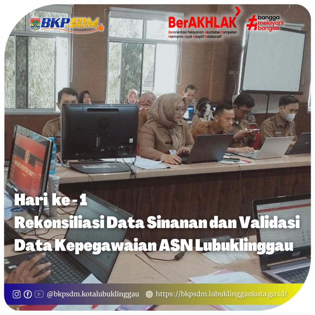 Rekonsiliasi validasi data kepegawaian Aparatur Sipil Negara (ASN) Pemerintah Kota Lubuklinggau hari ke - 1